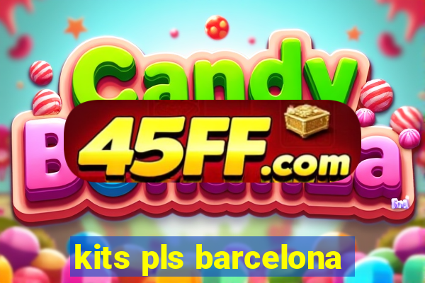 kits pls barcelona